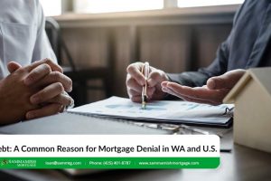 Debt: A Common Reason for Mortgage Denial in Washington and U.S.