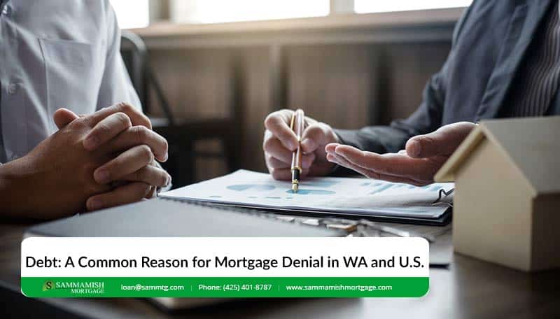 Debt: A Common Reason for Mortgage Denial in Washington and U.S.