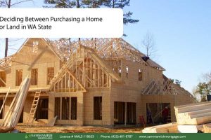 Deciding Between Purchasing a Home or Land in WA State