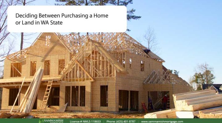 Deciding Between Purchasing a Home or Land in WA State