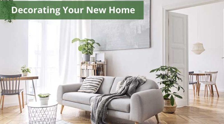 Decorating Your New Home: 7 Actionable Tips