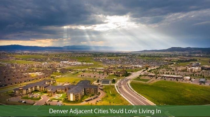 Don’t Want To Live In The Center Of Denver? Check Out These Towns Close By