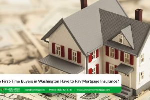 Do First-Time Buyers in Washington Have to Pay Mortgage Insurance?