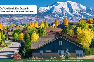 Do You Need 20% Down In Colorado for a Home Purchase?