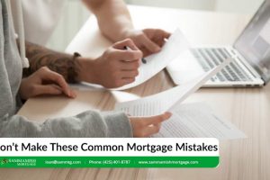 Don’t Make These Common Mortgage Mistakes