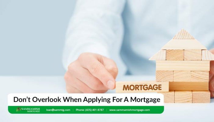 Don't Overlook When Applying For A Mortgage