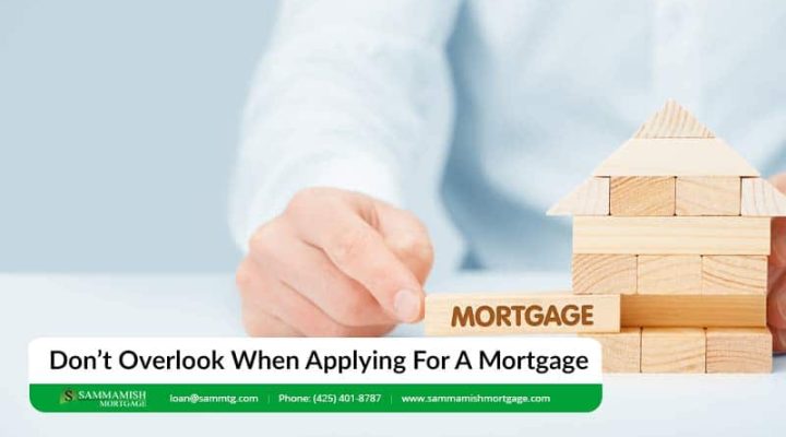 Don’t Overlook When Applying For A Mortgage