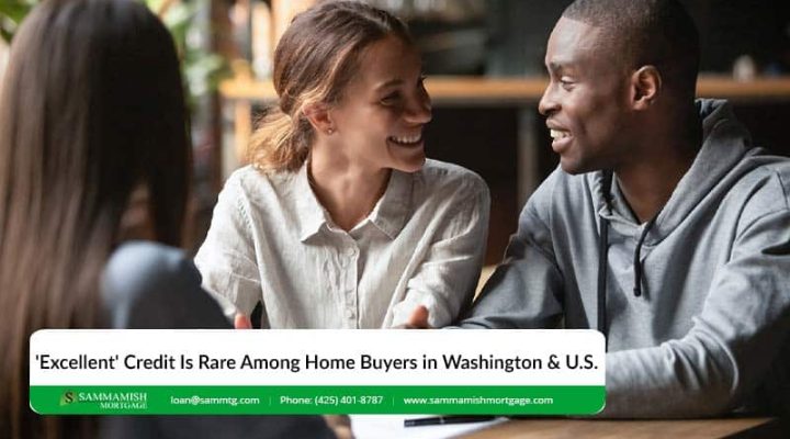 Report: ‘Excellent’ Credit Is Rare Among Home Buyers in Washington & U.S.