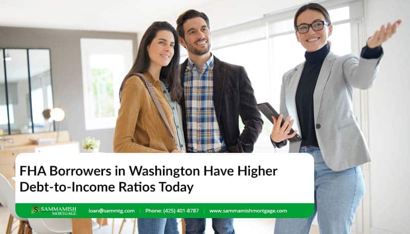 FHA Borrowers in Washington Have Higher Debt-to-Income Ratios Today