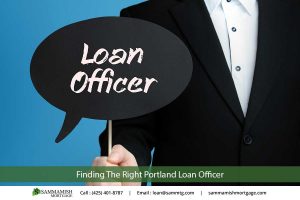 Portland Mortgage Loan Officer: Finding the Right One For You