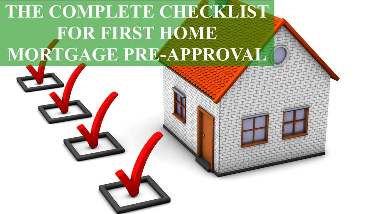 The Complete Checklist For First Home Mortgage Pre-Approval