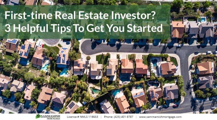 First-time Real Estate Investor? 3 Helpful Tips To Get You Started