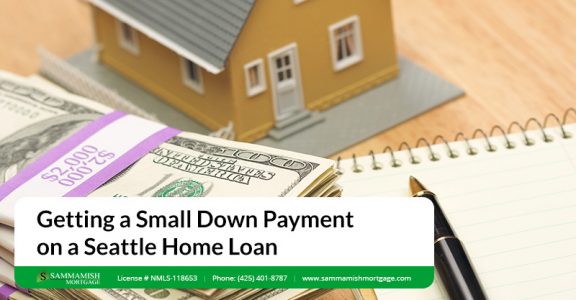 Getting a Small Down Payment on a Seattle Home Loan