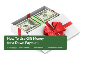 How To Use Gift Money for a Down Payment