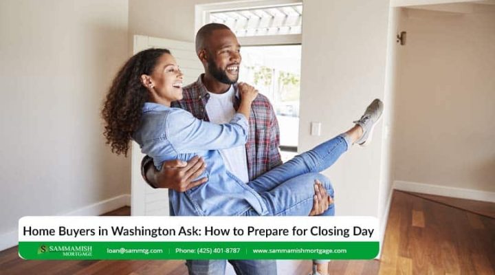 Home Buyers in Washington Ask: How to Prepare for The Closing Day