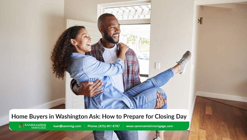Home Buyers in Washington Ask: How to Prepare for The Closing Day