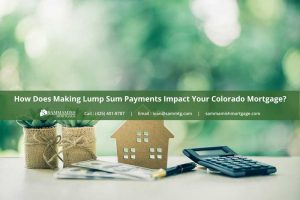 How Does Making Lump Sum Payments Impact Your Colorado Mortgage?