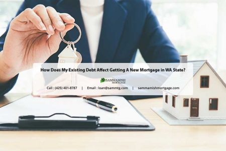 How Does My Existing Debt Affect Getting A New Mortgage in WA State