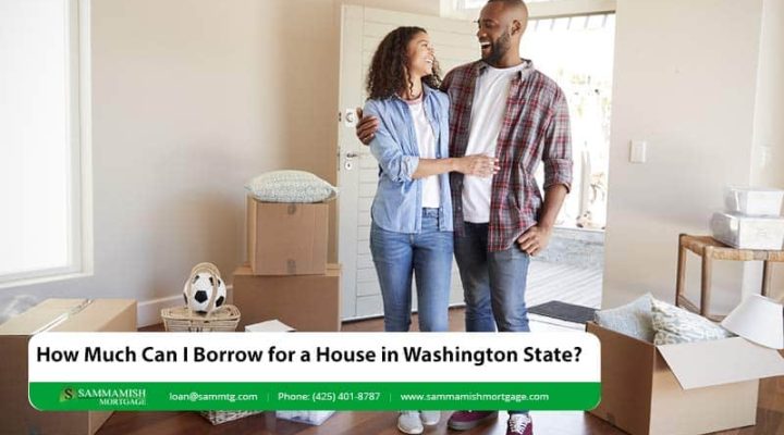 How Much Can I Borrow for a House in Washington State?