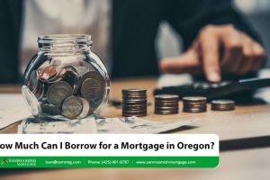 How Much Can I Borrow for a Mortgage in Oregon?