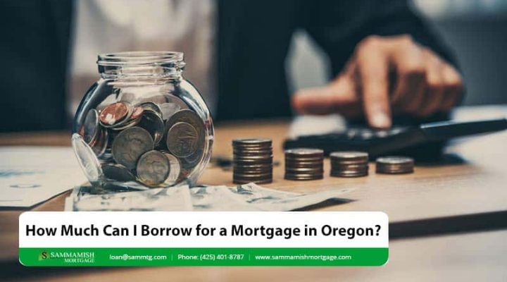 How Much Can I Borrow for a Mortgage in Oregon?
