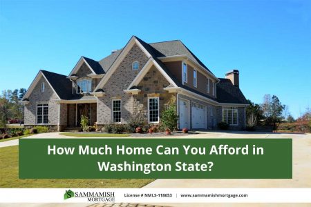 How Much Home Can You Afford in Washington State