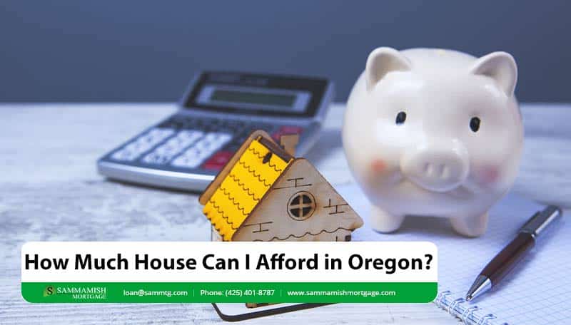 How Much House Can I Afford in Oregon, if I Buy in 2026?