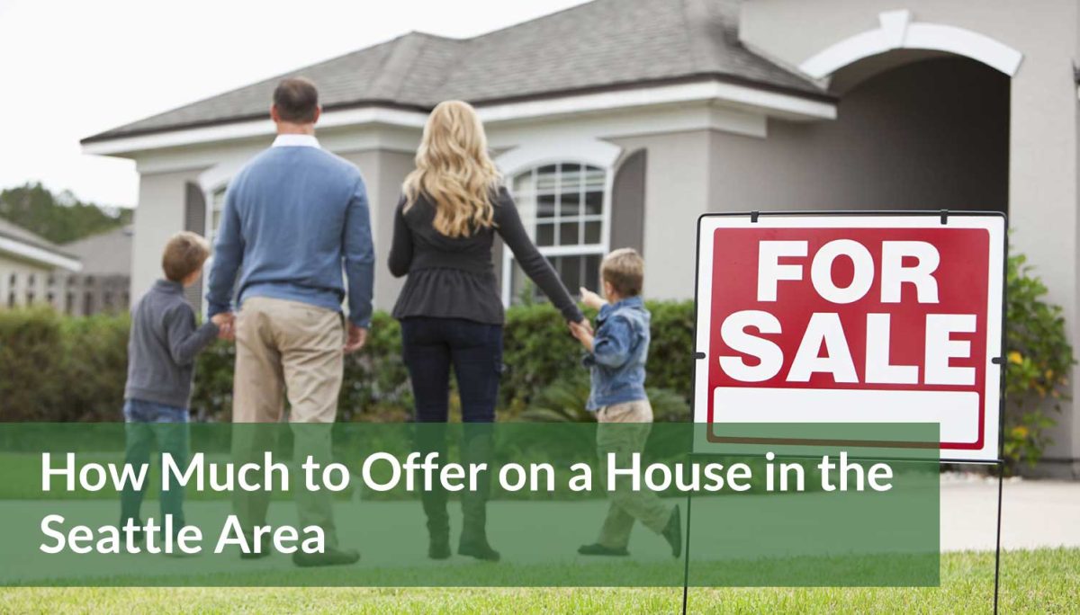 How Much to Offer on a House in the Seattle Area