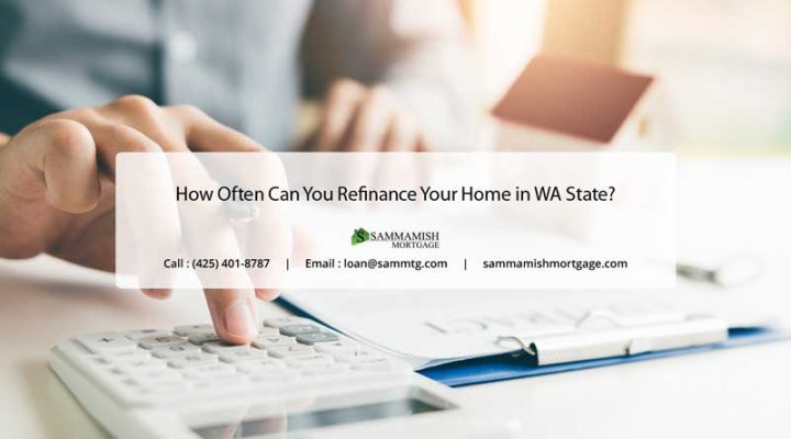 How Often Can You Refinance Your Home in WA State?