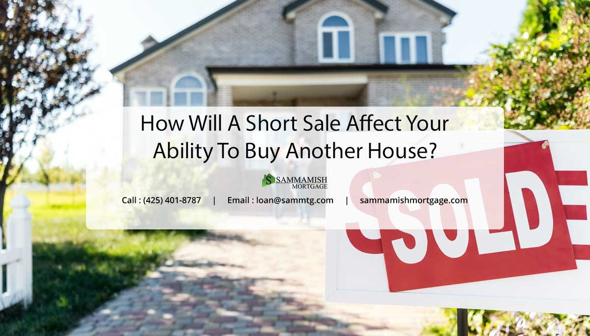 How Will A Short Sale Affect Your Ability To Buy Another House?