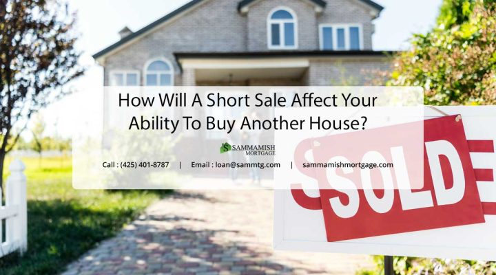How Will A Short Sale Affect Your Ability To Buy Another House?