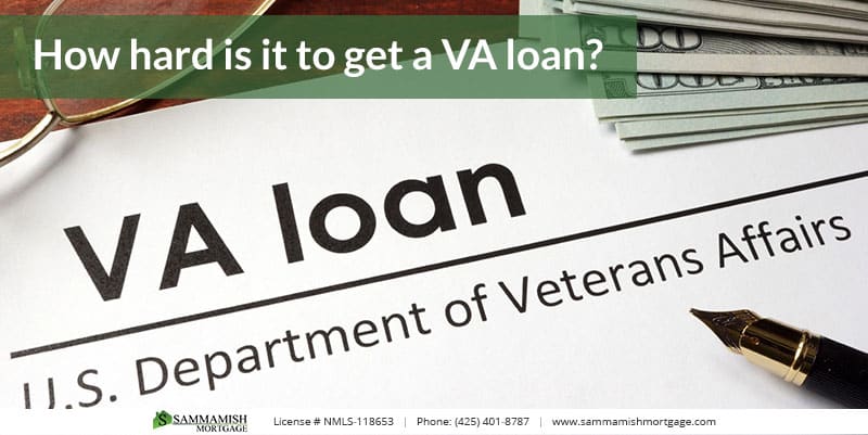 How Hard is it to Get a VA Loan?  