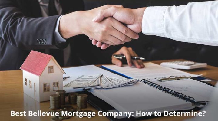 Bellevue Mortgage Company: How to Choose the Right One