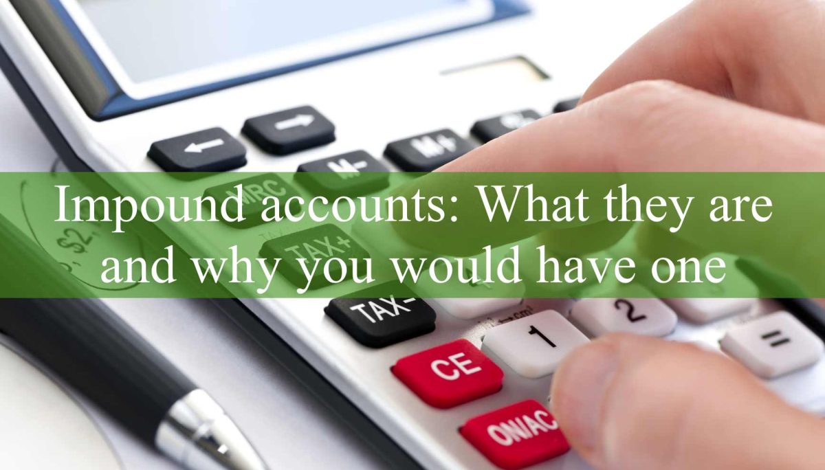 Impound Accounts: What They Are and Why You Would Have One