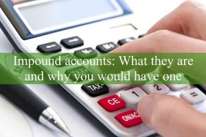 Impound Accounts: What They Are and Why You Would Have One