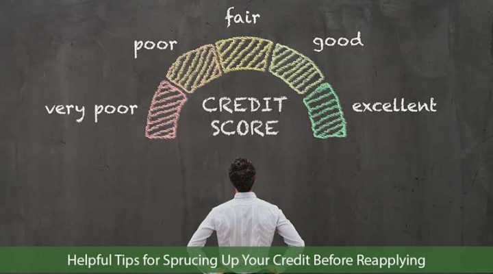 Helpful Tips for Sprucing Up Your Credit Before Reapplying