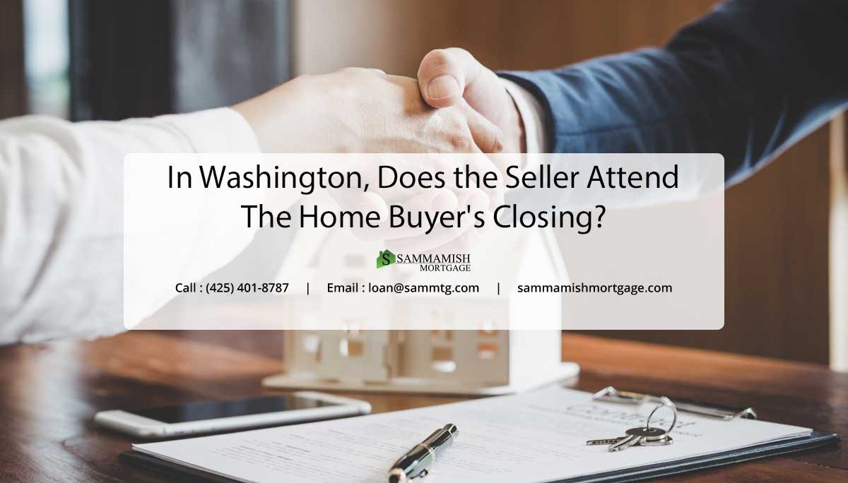 In Washington, Does the Seller Attend the Home Buyer’s Closing?