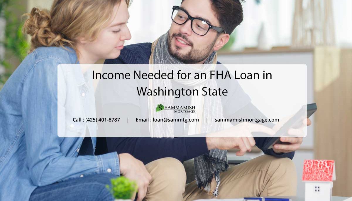 Income Needed for an FHA Loan in Washington State