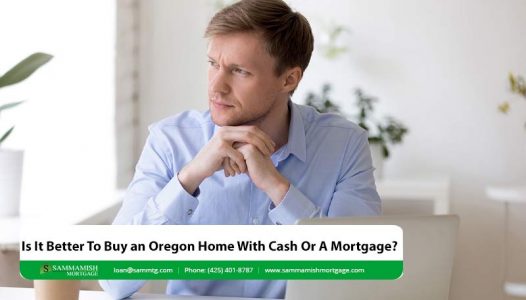 Is It Better To Buy an Oregon Home With Cash Or A Mortgage