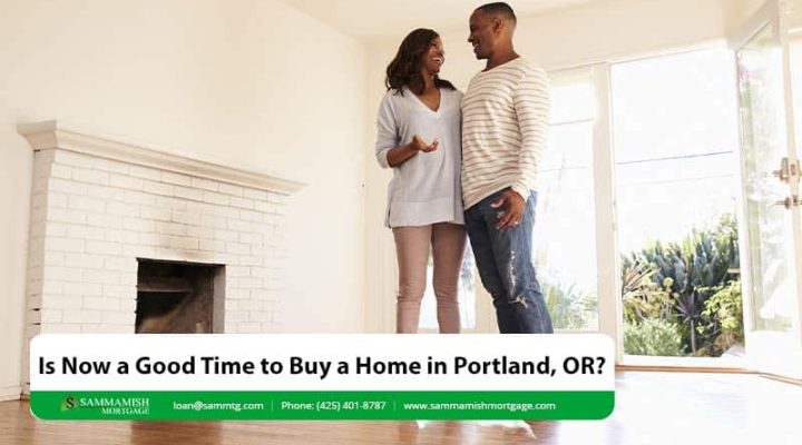 Is Now a Good Time to Buy a Home in Portland, OR?