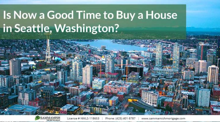 Is Now a Good Time to Buy a House in Seattle, Washington?