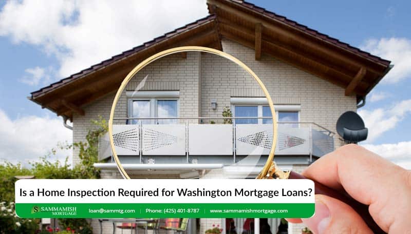 Is a Home Inspection Required for Washington Mortgage Loans?