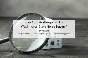 Is an Appraisal Required for Washington State Home Buyers?