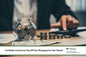 Is it Better to Invest or Pay Off Your Mortgage for Your Home?