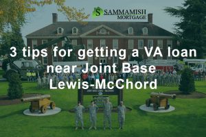 3 Tips For Getting a VA Loan Near Joint Base Lewis-McChord