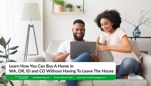 Learn How You Can Buy A Home in WA OR ID and CO without Having To Leave The House