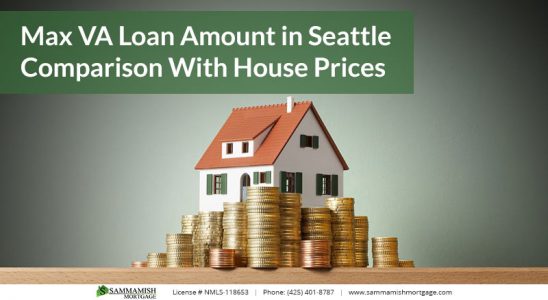 Max VA Loan Amount in Seattle Comparison With House Prices