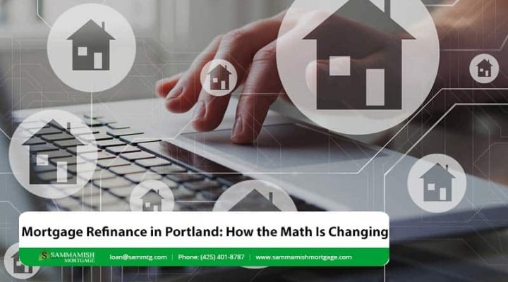 Mortgage Refinance in Portland: How the Math Is Changing in 2026