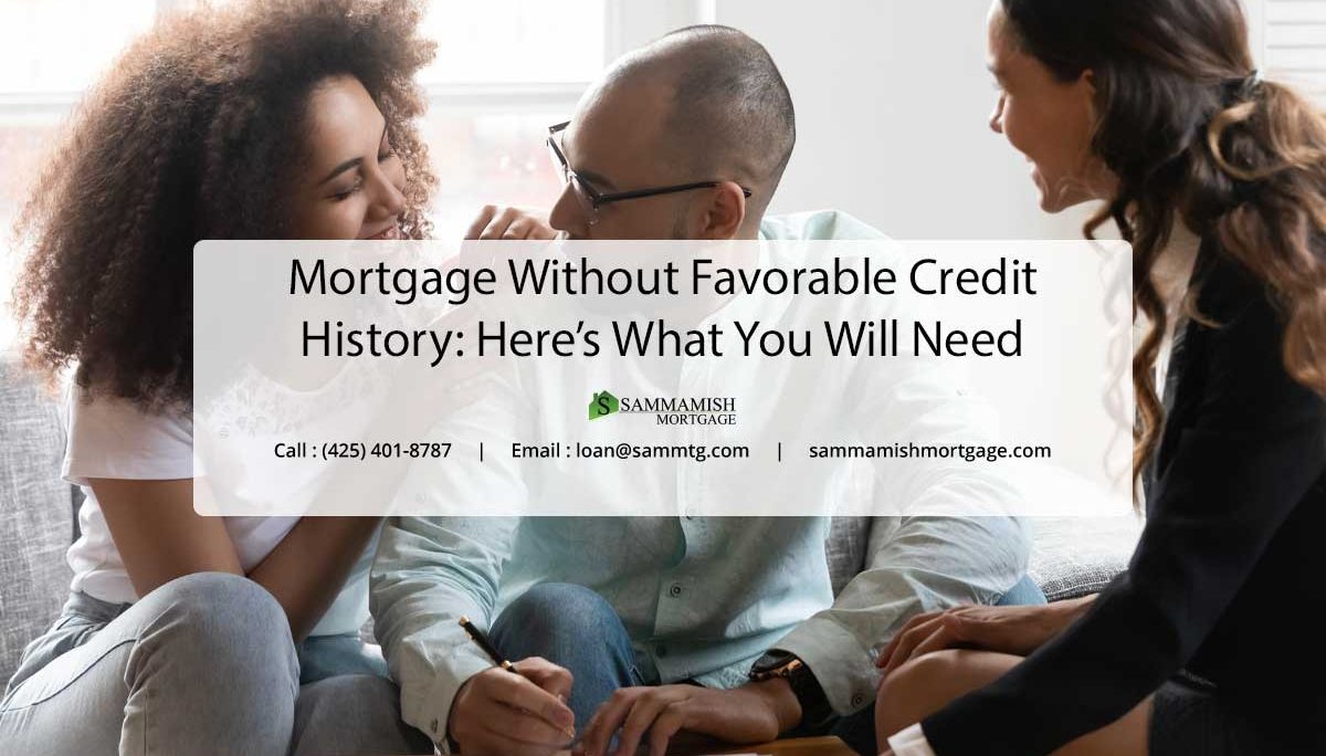 Mortgage Without Favorable Credit History: Here’s What You Will Need
