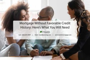 Mortgage Without Favorable Credit History: Here’s What You Will Need